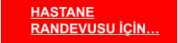 HASTANE RANDEVUSU İÇİN…